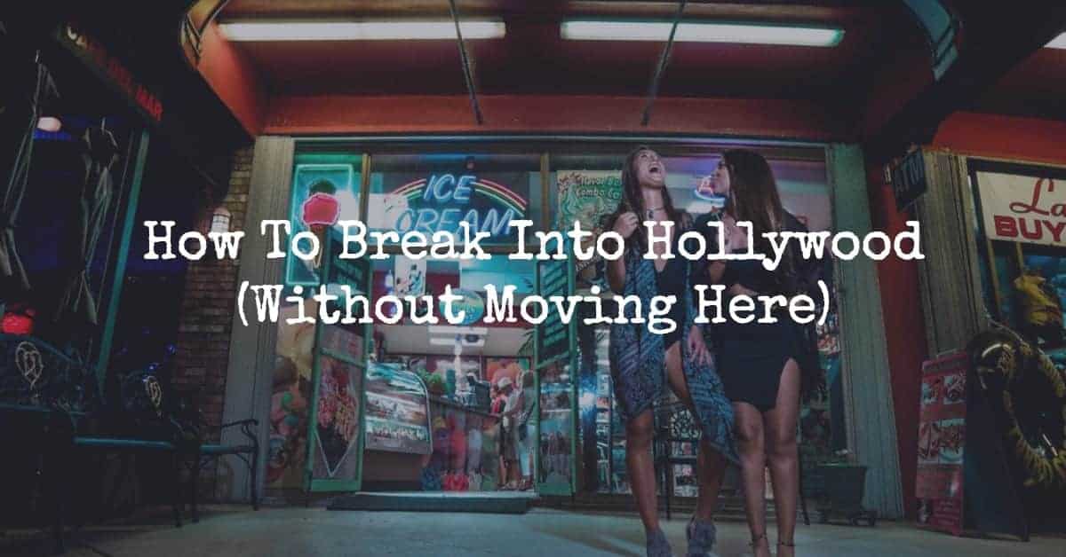 break into hollywood