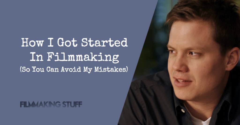 How I Got Started In Filmmaking
