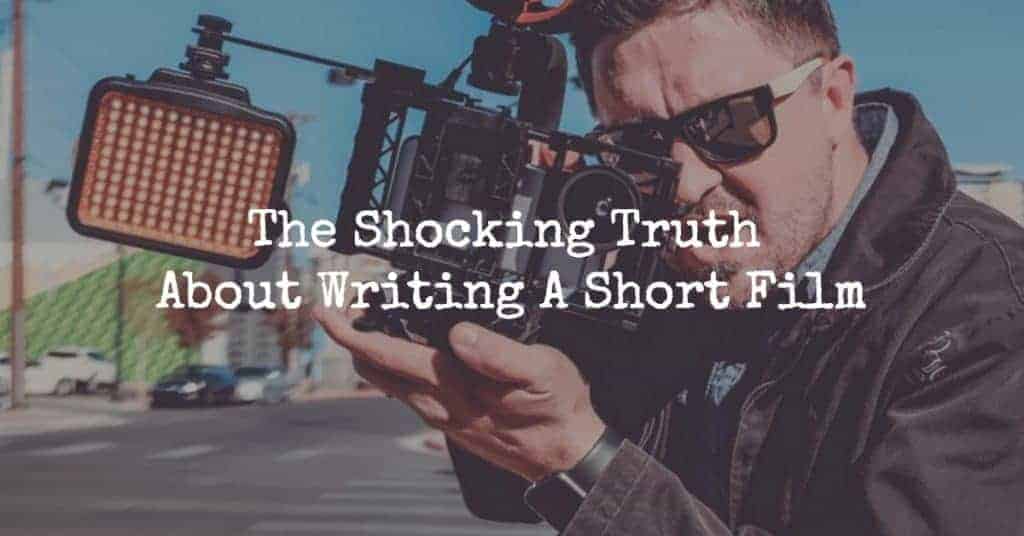 the-shocking-truth-about-writing-a-short-film-that-you-need-to-know