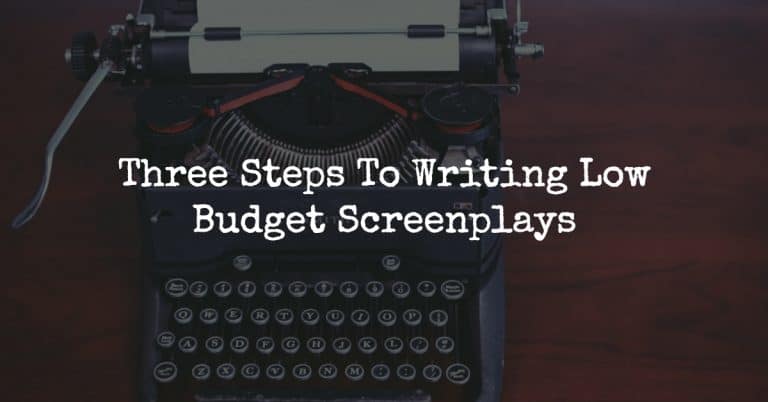 three-steps-to-writing-low-budget-screenplays